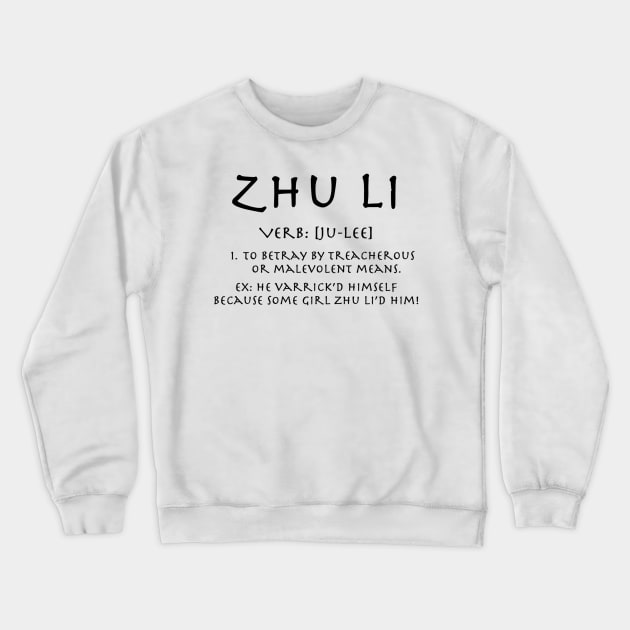 Zhu Li LoK Definition Crewneck Sweatshirt by Master_Piandao